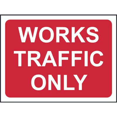 Works Traffic Only – Road Sign